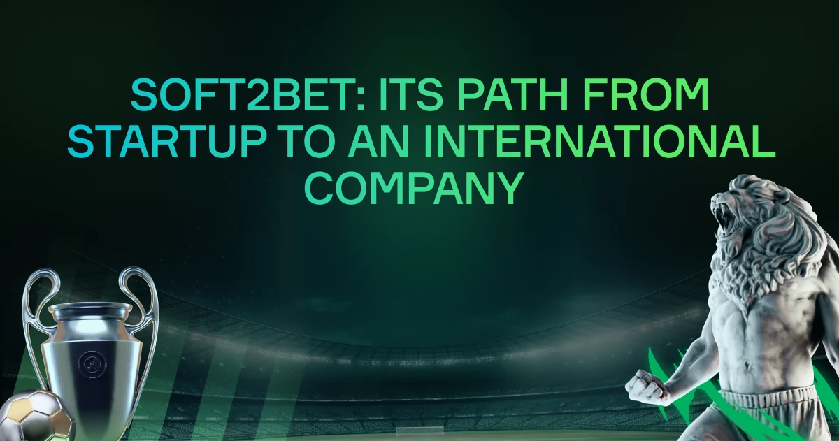 Soft2Bet: Its Path from Startup to an International Company