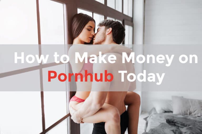 How to Make Money on Pornhub Today